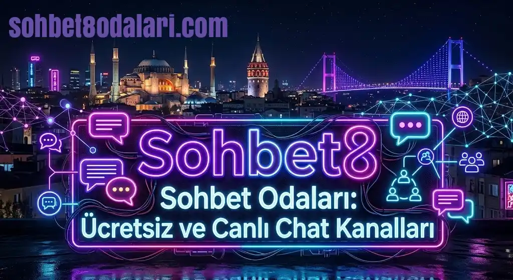 sohbet8 sohbet odalari canli chat kanallari - Sohbet8 Sohbet Siteleri ve Chat Odaları